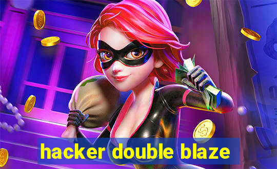 hacker double blaze